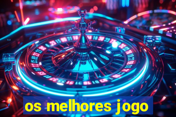 os melhores jogo