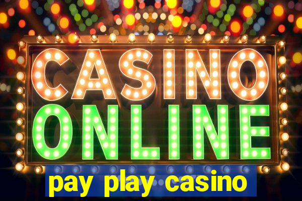 pay play casino