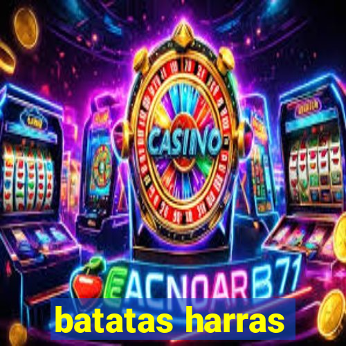 batatas harras