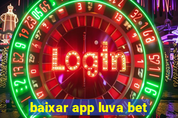 baixar app luva bet