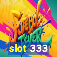 slot 333