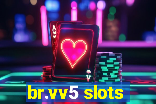 br.vv5 slots