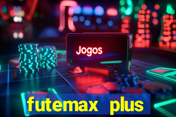 futemax plus futebol ao vivo