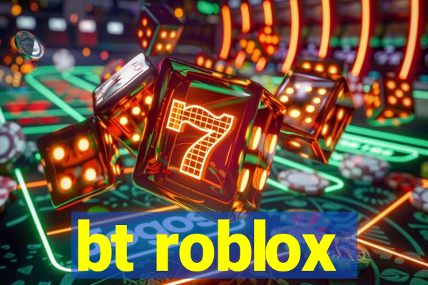 bt roblox