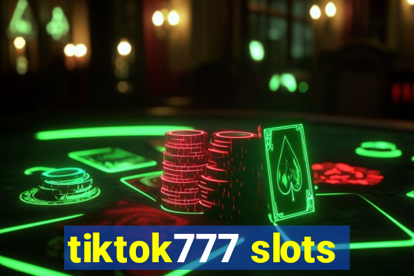 tiktok777 slots