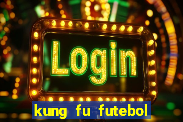 kung fu futebol clube download dublado