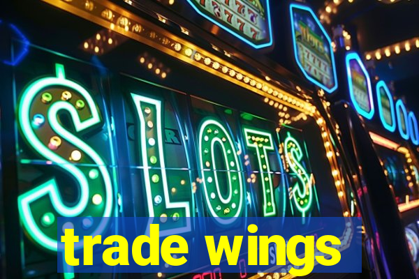 trade wings