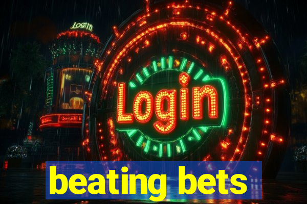 beating bets