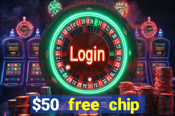 $50 free chip casino no deposit