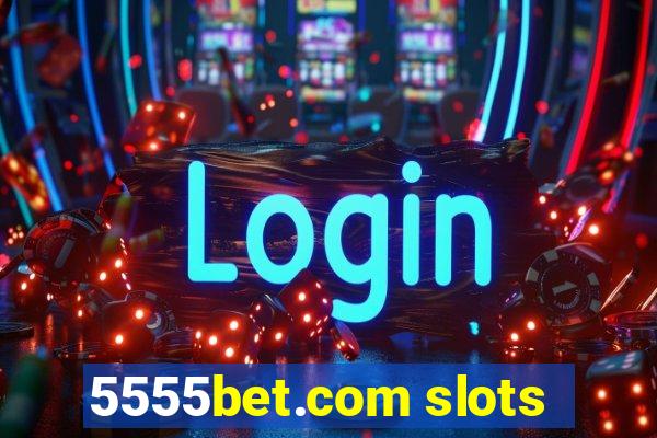 5555bet.com slots