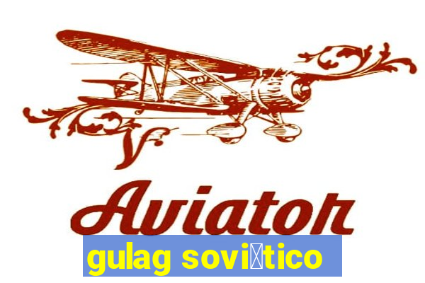 gulag sovi茅tico