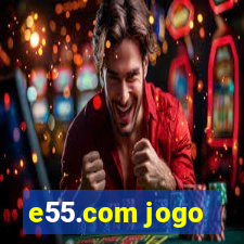 e55.com jogo