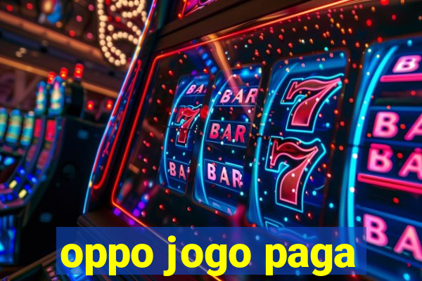 oppo jogo paga