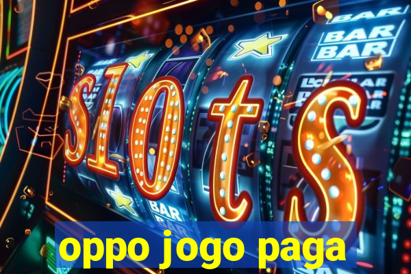 oppo jogo paga