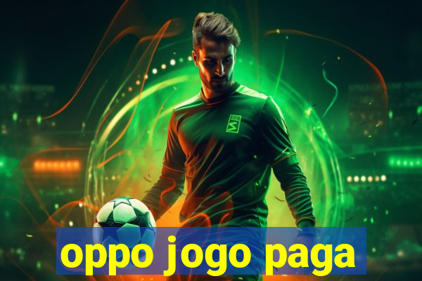 oppo jogo paga