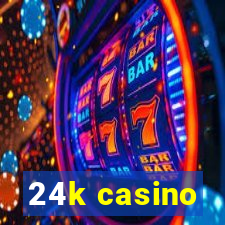 24k casino