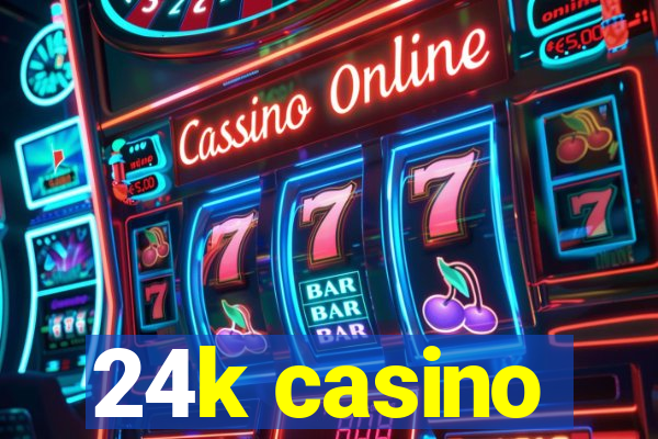 24k casino