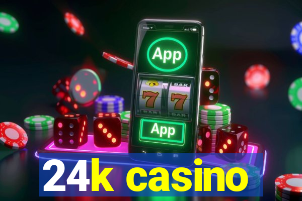 24k casino