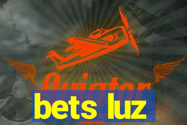 bets luz