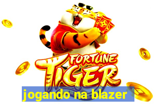 jogando na blazer