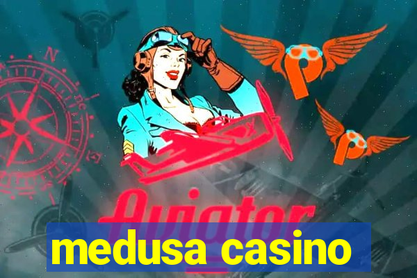 medusa casino