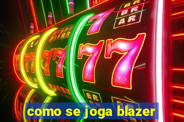 como se joga blazer