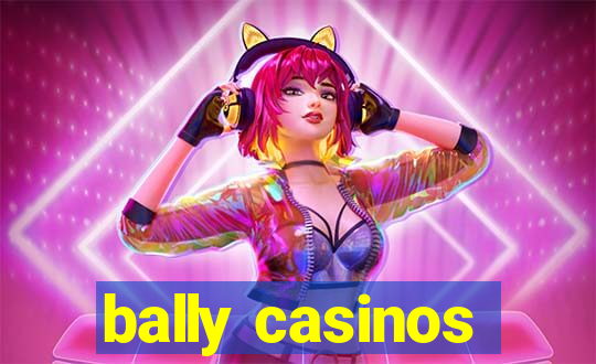 bally casinos