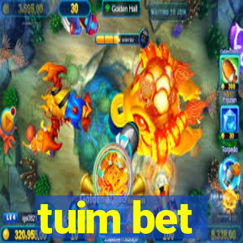 tuim bet