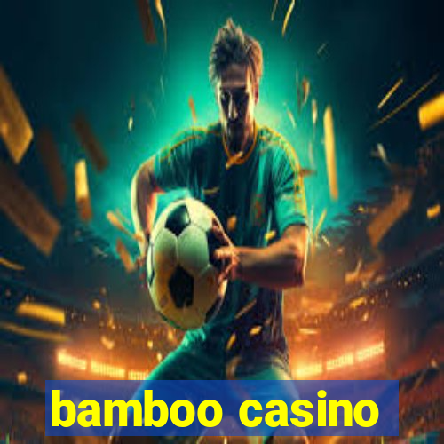 bamboo casino