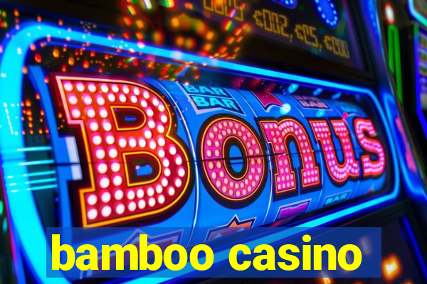 bamboo casino