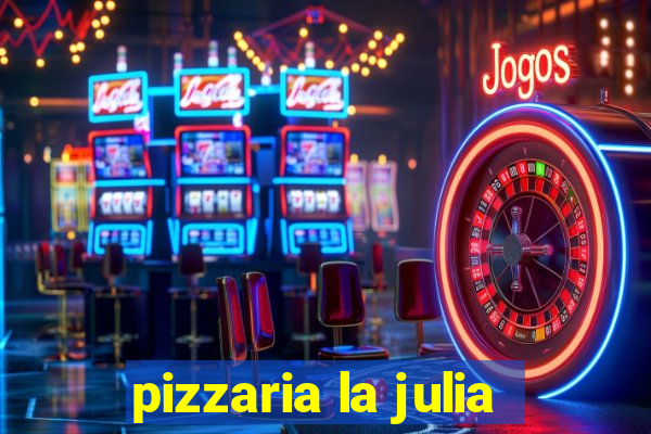 pizzaria la julia