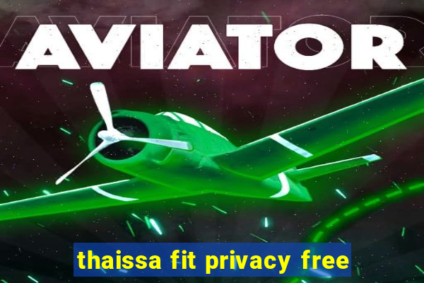 thaissa fit privacy free