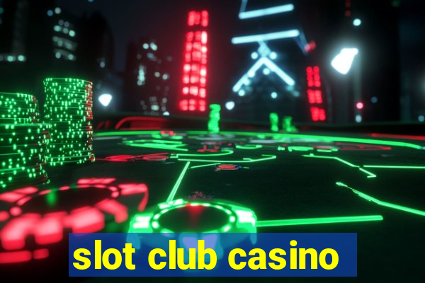 slot club casino