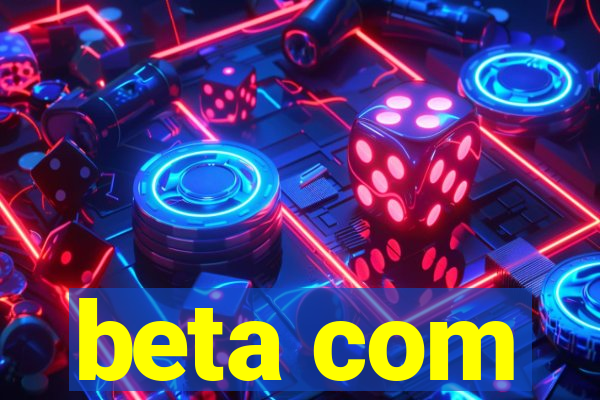 beta com