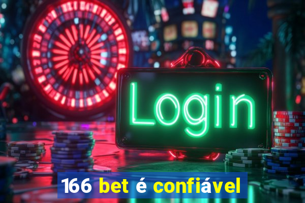 166 bet é confiável