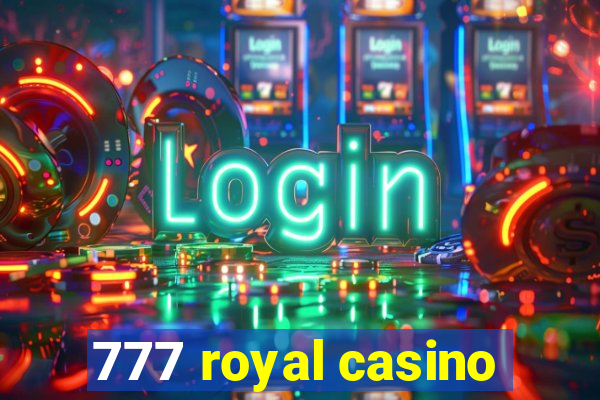 777 royal casino