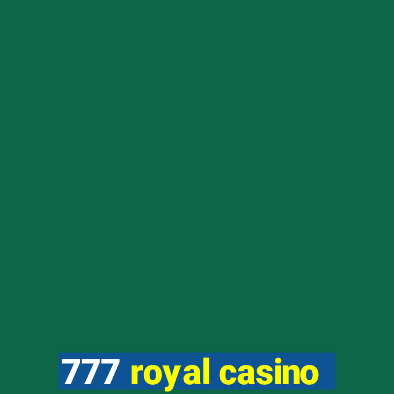 777 royal casino