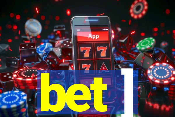 bet ]