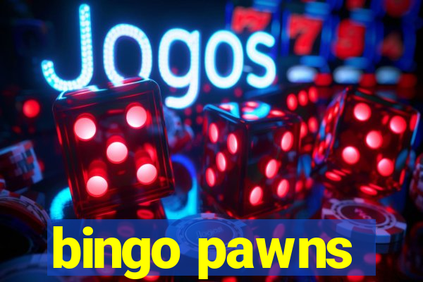 bingo pawns