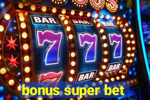 bonus super bet