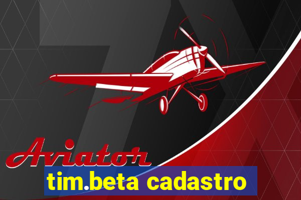 tim.beta cadastro