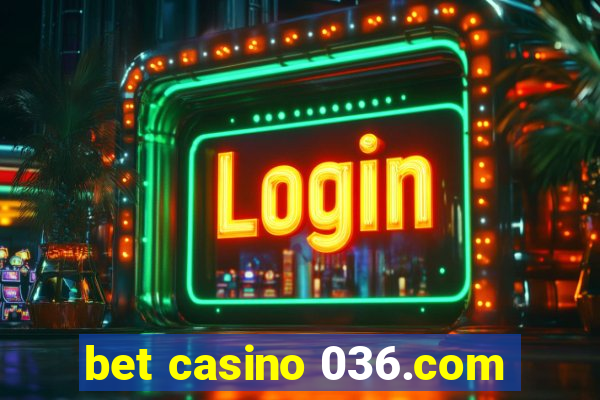 bet casino 036.com