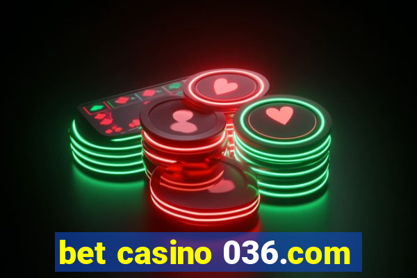 bet casino 036.com