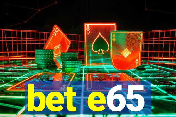 bet e65