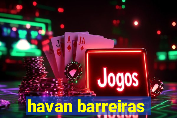 havan barreiras