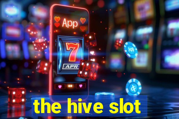 the hive slot