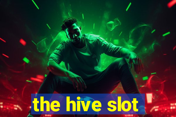 the hive slot