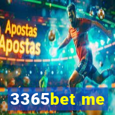 3365bet me