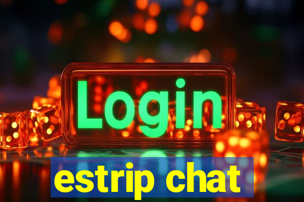 estrip chat