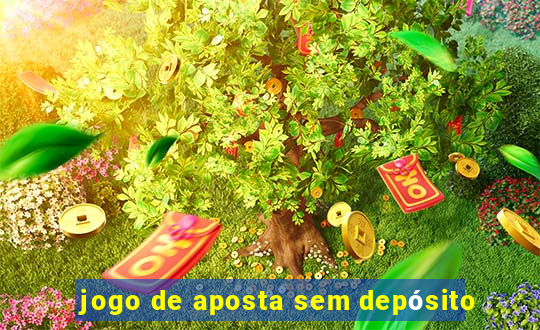 jogo de aposta sem depósito